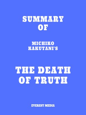 cover image of Summary of Michiko Kakutani's the Death of Truth